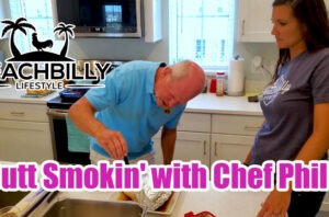 BeachBilly Lifestyle Butt Smokin with Chef Phil