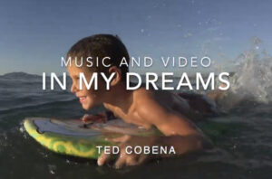 In My Dreams Music and Video by Ted Cobena